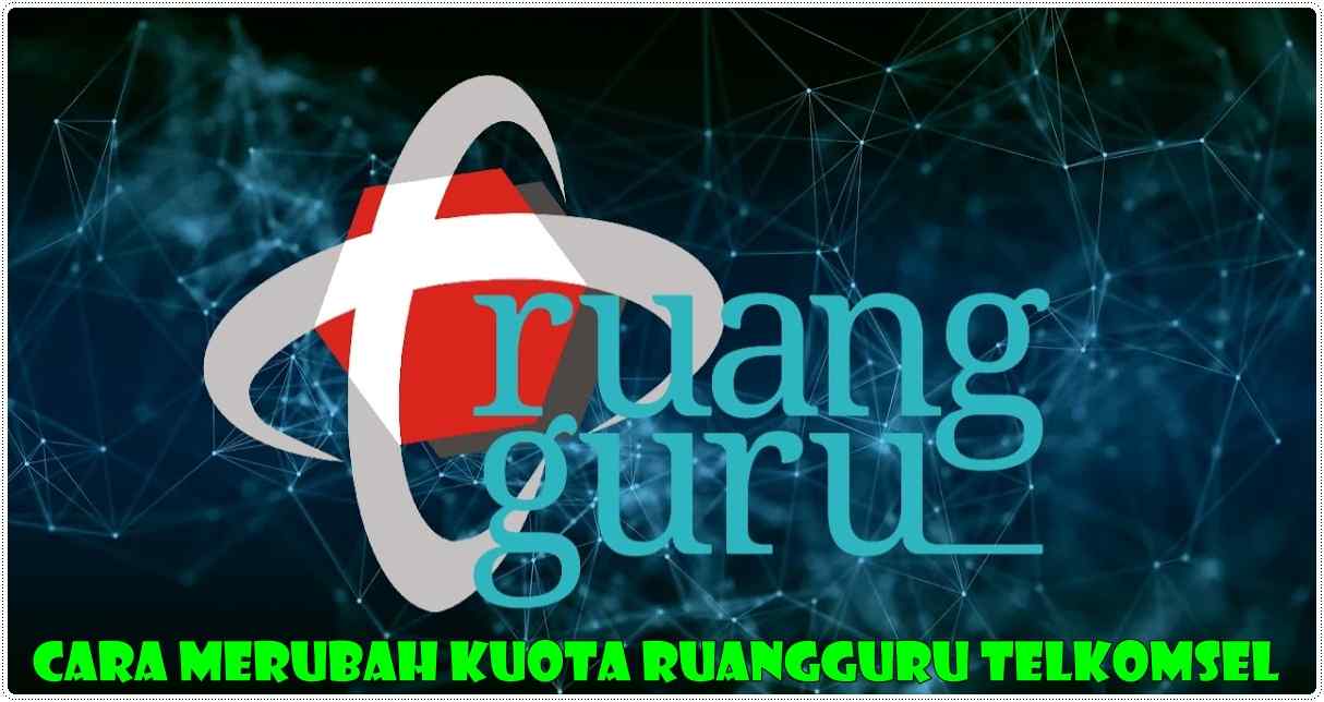 Cara Merubah Kuota Ruangguru Telkomsel