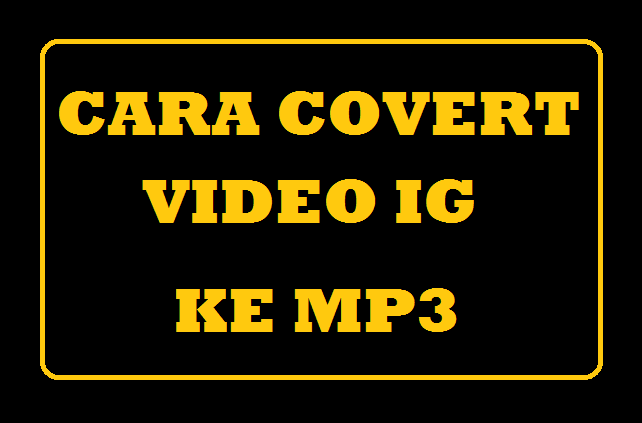 Cara Convert Video Instagram Ke MP3
