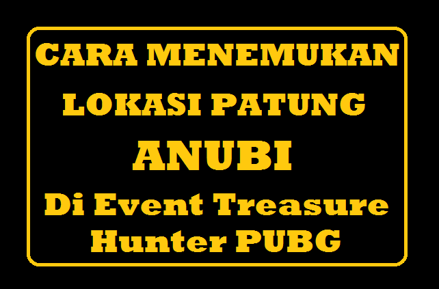 Lokasi Patung Anubi PUBG