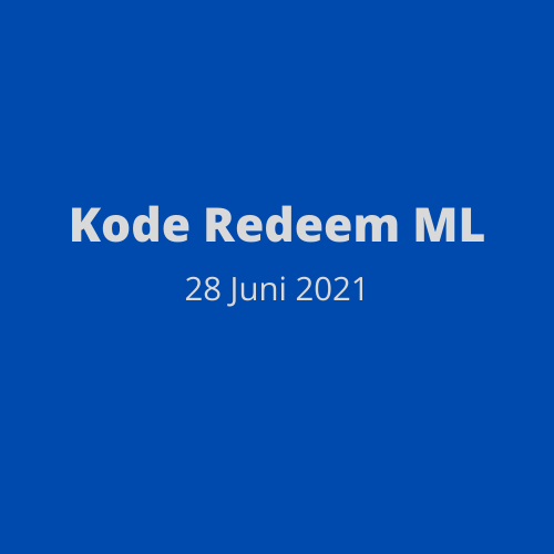 Kode Redeem ML Mobile Legends Hari Ini 28 Juni 2021