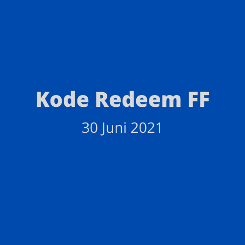 Kode Redeem FF 30 Juni 2021