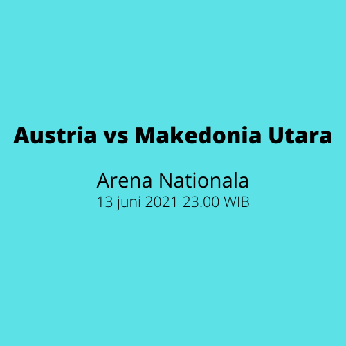 Arena Nationala: Austria vs Makedonia Utara