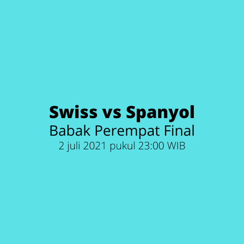 EURO 2020 - Babak Perempat Final, Swiss vs Spanyol