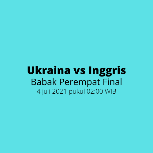 EURO 2020 - Babak Perempat Final, Ukraina vs Inggris