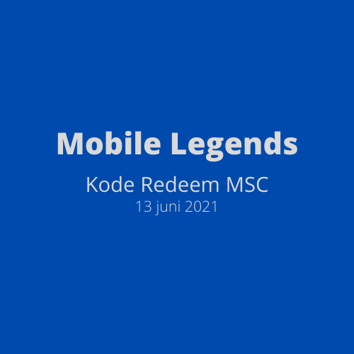 Mobile Legends - Kode Redeem MSC 13 Juni 2021