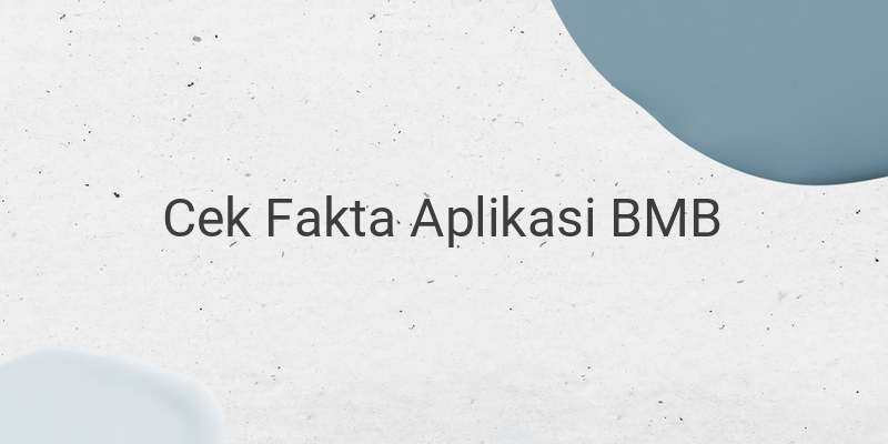 Fakta Tentang BMB Apk yang Katanya Dapat Menghasilkan Uang