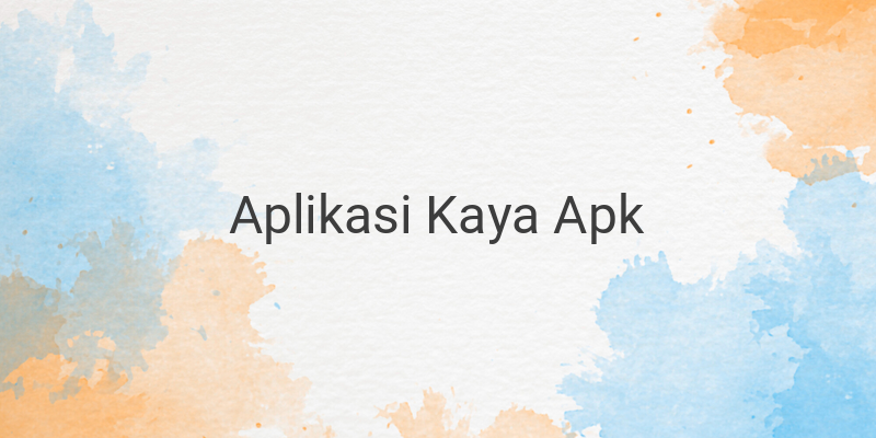 Aplikasi Kaya Apk