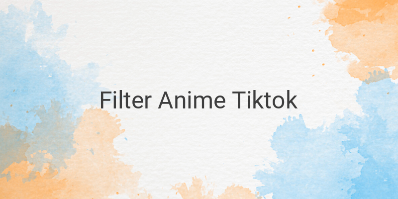Cara Menggunakan Filter Anime Tiktok dengan Aplikasi Capcut