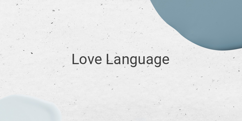 Apa itu Love Language dan Bagaimana Cara Mengaksesnya?