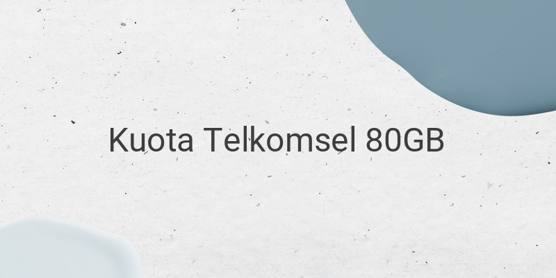 Cara Mendapatkan Kuota Gratis Telkomsel 80GB