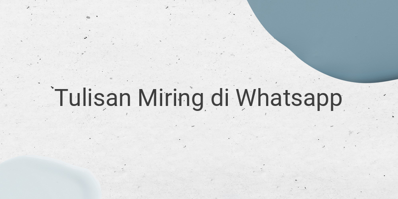 Cara Membuat Tulisan Menarik di Aplikasi Whatsapp