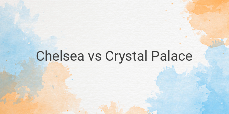 Link Live Streaming Liga Inggris Chelsea vs Crystal Palace Malam ini