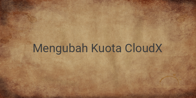 Cara Mengubah Kuota CloudX 30GB Menjadi Kuota Reguler