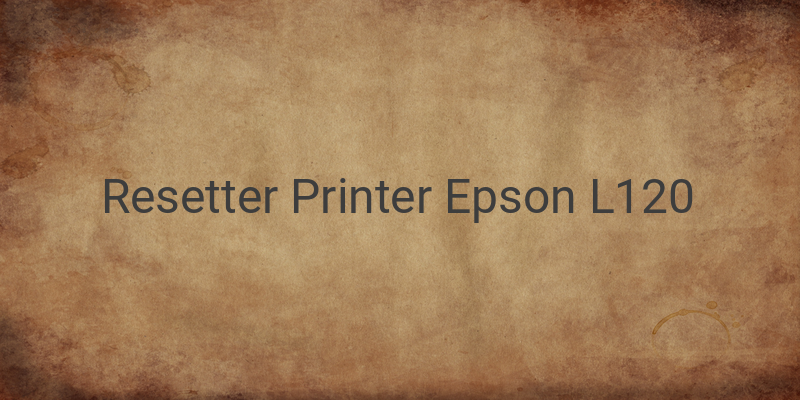 Cara Download Resetter Printer Epson L120