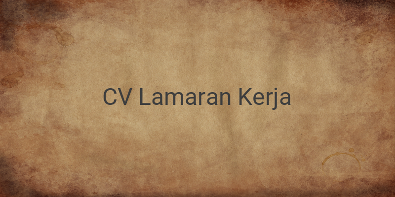 Membuat Curriculum Vitae (CV) Lamaran Kerja