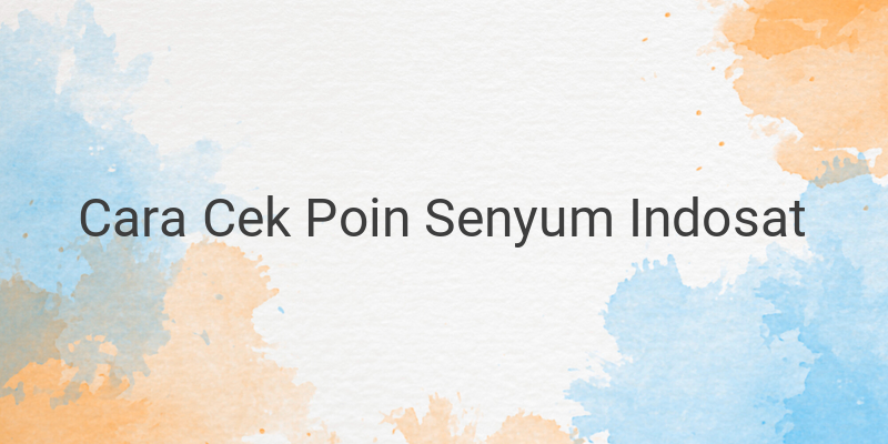 Cara Cek Poin Senyum Indosat