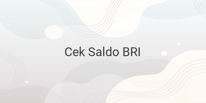 Cara Cek Saldo BRI