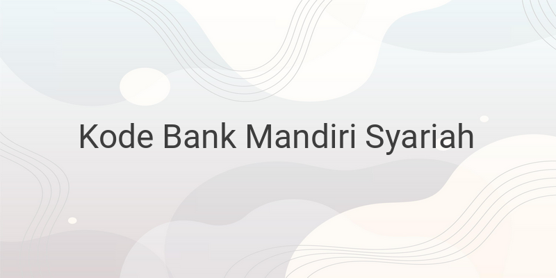 Kode Bank Mandiri Syariah