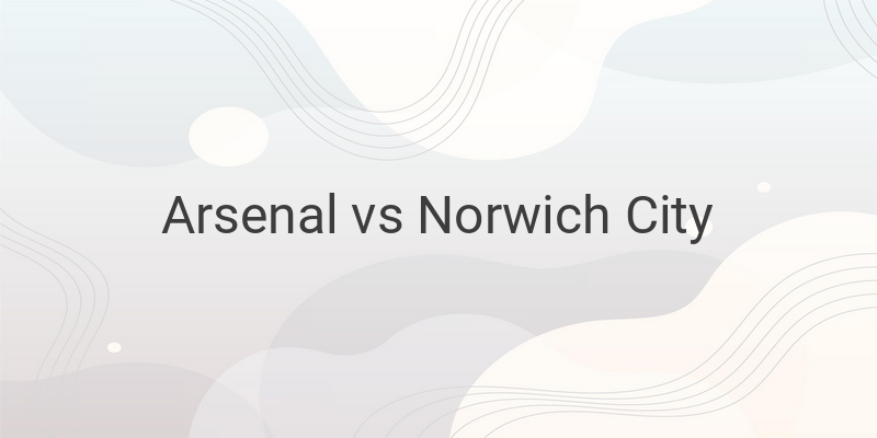 Link Live Streaming Liga Inggris Arsenal vs Norwich Malam ini