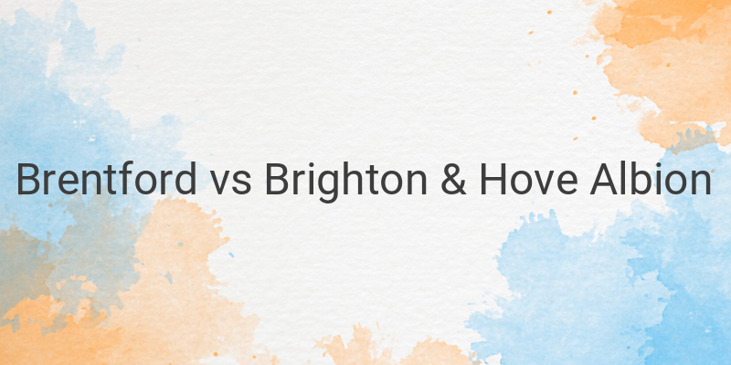Live Streaming Liga Inggris Brentford vs Brighton Liga Inggris di Mola TV
