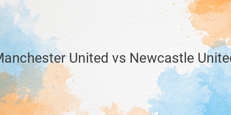 Link Live Streaming Mola TV Liga Inggris Manchester United vs Newcastle