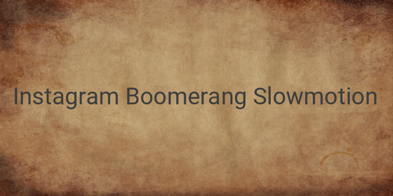 Ingin Menggunakan Fitur Terbaru Instagram, Boomerang Slowmotion? Begini Caranya!