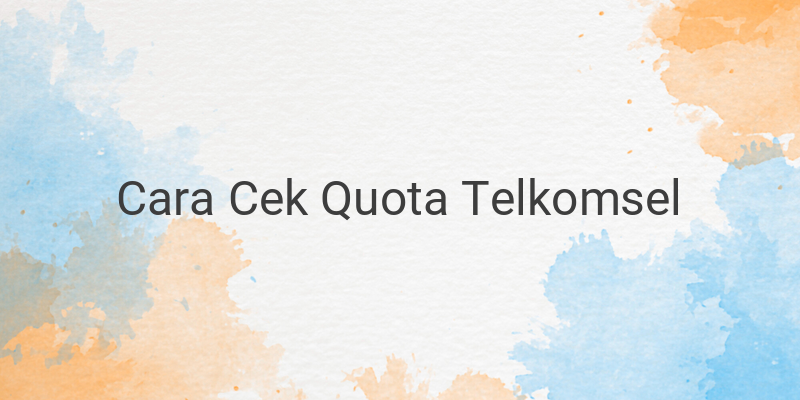 Cara Cek Kuota Telkomsel