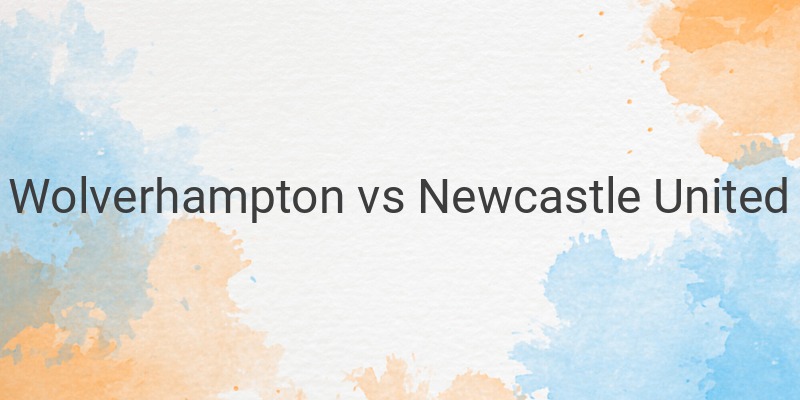 Link Live Streaming Mola TV Liga Inggris Wolves vs Newcastle