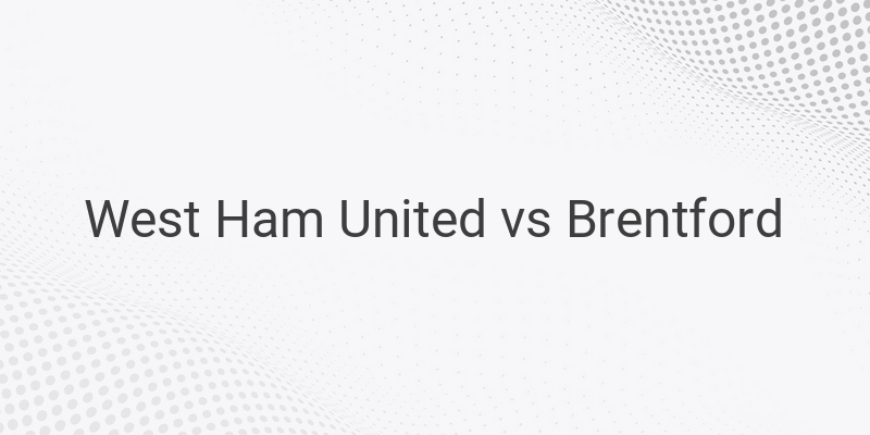 Live Streaming West Ham vs Brentford Liga Inggris Malam ini
