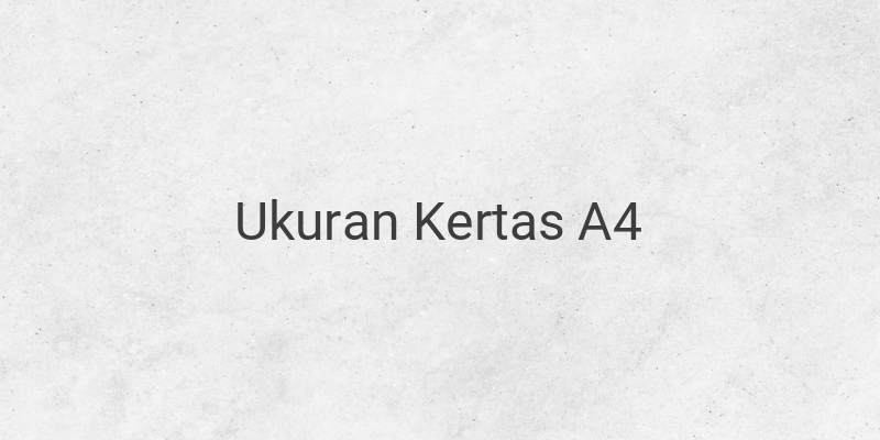 Beberapa Ukuran Kertas A4 yang Harus Kalian Ketahui