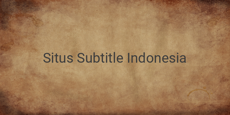 Situs Download Film Subtitle Indonesia