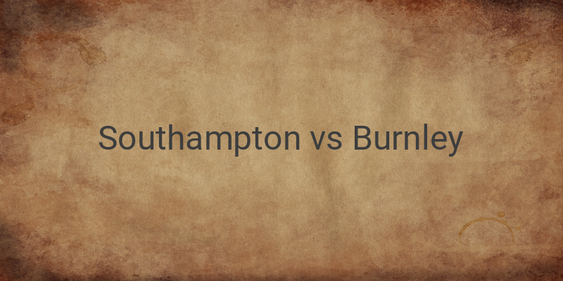 Live Streaming Southampton vs Burnley Liga Inggris Malam ini