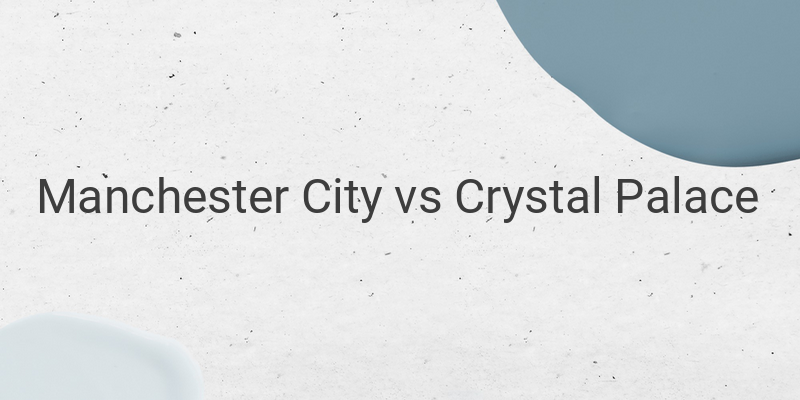 Link Live Streaming Mola TV Liga Inggris Man City vs Crystal Palace