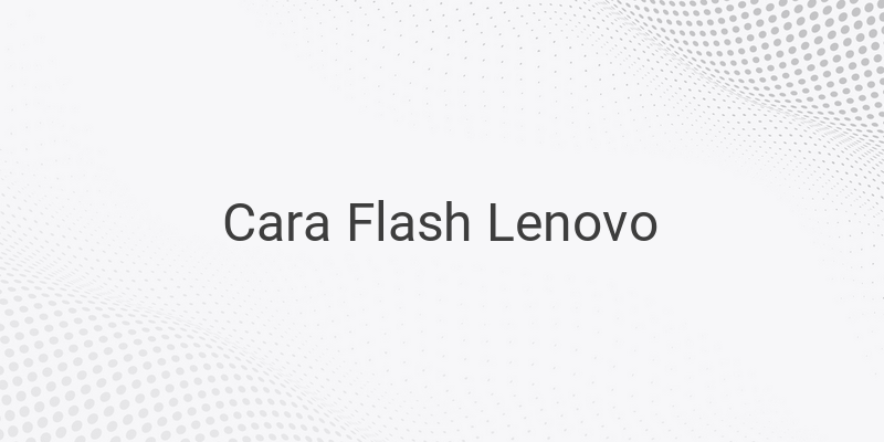 Cara Mudah Flash Lenovo A319