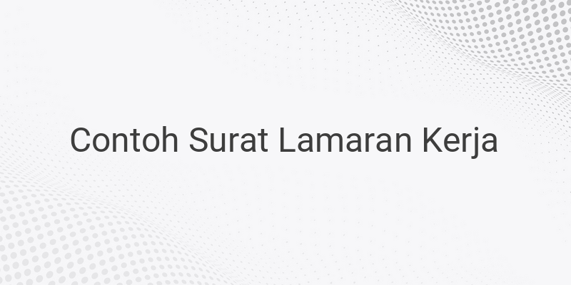 Contoh Surat Lamaran Kerja CPNS 2021 Terbaru