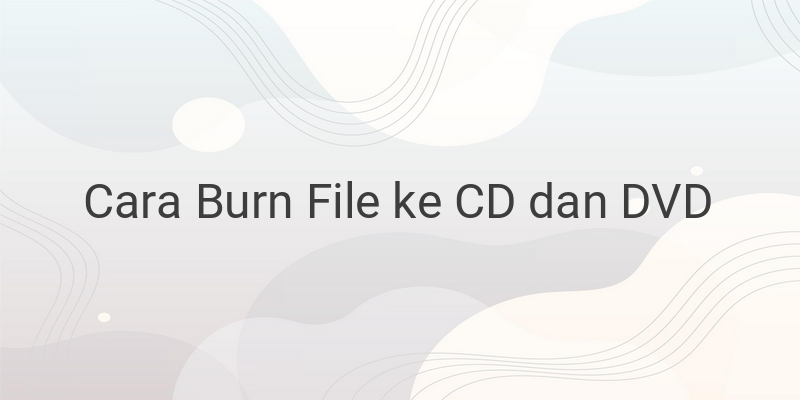 Cara Burning File ke CD, Yuk Simak!