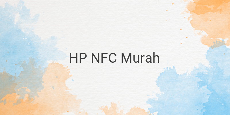 6 HP NFC Murah dari Berbagai Merek
