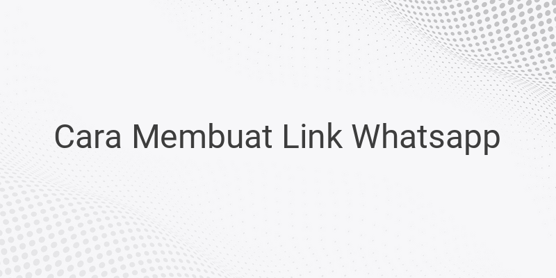 Cara Membuat Link WA (WhatsApp)