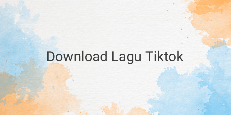 Cara Download Lagu TikTok Terbaru