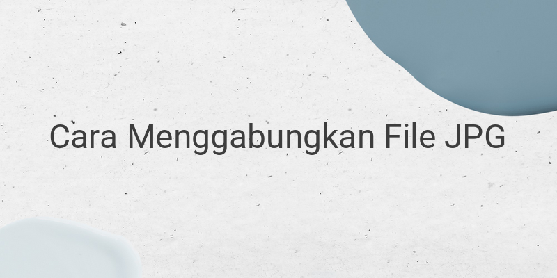 Cara Menggabungkan File JPG Menjadi Satu