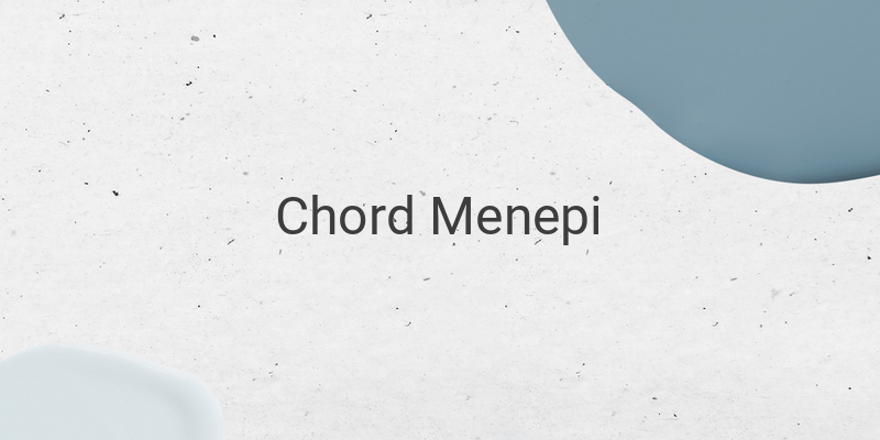 Chord Menepi Ngatmombilung, Lagu yang Jadi Teman di Kala Galau