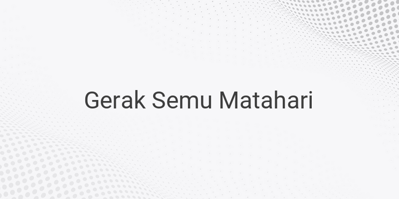 Gerak Semu Matahari dan Fenomena Matahari Terbit dari Utara