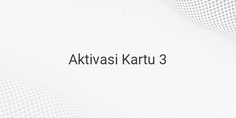 Cara Aktivasi Kartu 3