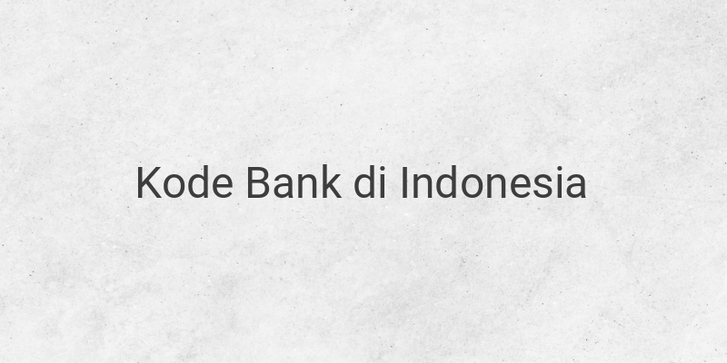 Daftar Lengkap Kode Bank di Indonesia