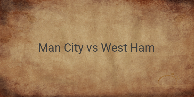 Live Streaming Man City vs West Ham Liga Inggris Malam Ini