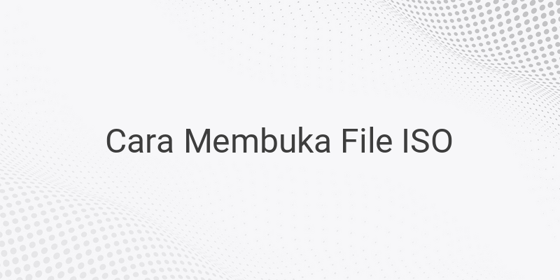 Cara Membuka File ISO Atau Disk Image