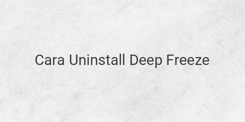 Cara Uninstall Aplikasi Deep Freeze
