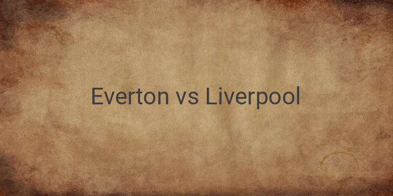 Link Live Streaming Liga Inggris Everton vs Liverpool Malam Ini