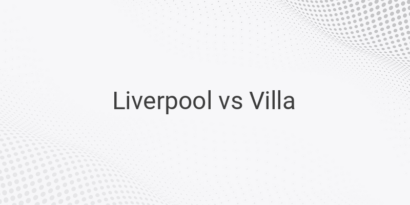 Live Streaming Liga Inggris Liverpool vs Villa di Mola TV