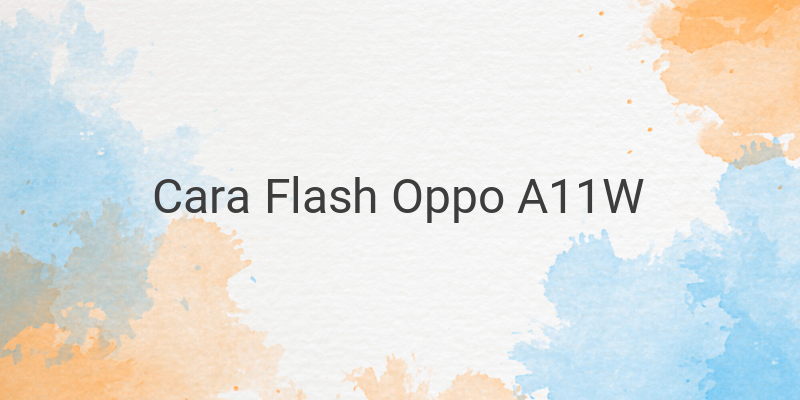 Metode Flashing Oppo A11W